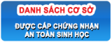 danh sách cơ sở được cấp giấy chứng nhận an toàn sinh học